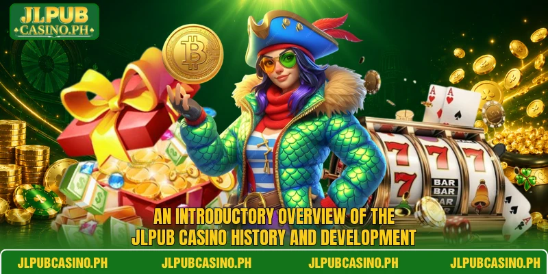 An introductory overview of the JLPub Casino history and development An introductory overview of the JLPub Casino history and development