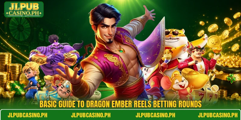 Basic guide to Dragon Ember Reels betting rounds Basic guide to Dragon Ember Reels betting rounds