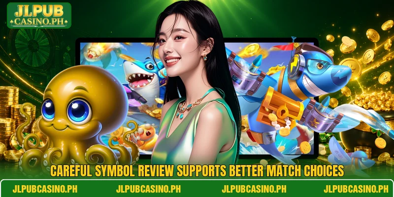 Careful symbol review supports better match choices