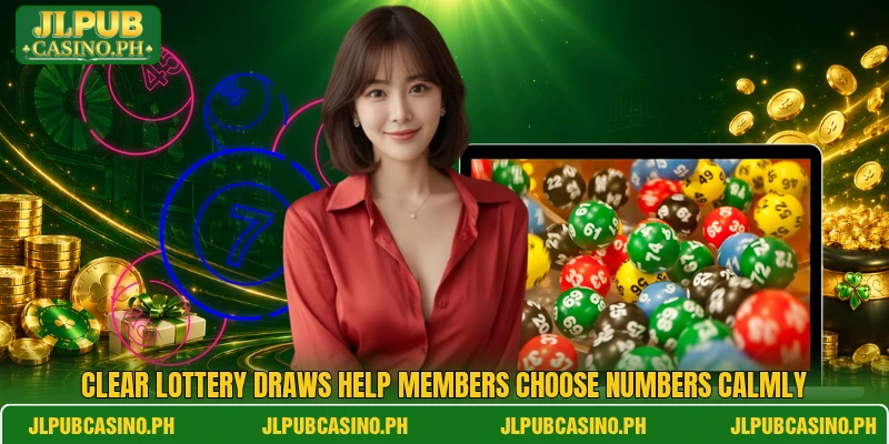 Clear lottery draws help members choose numbers calmly