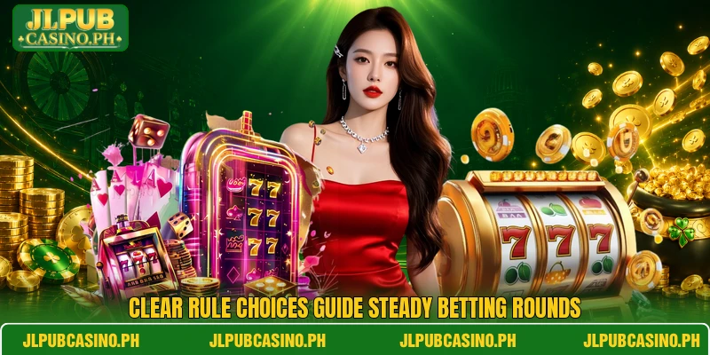Clear rule choices guide steady betting rounds
