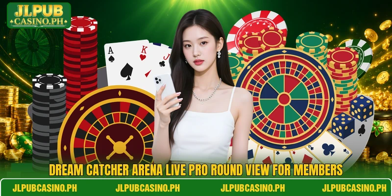Dream Catcher Arena Live Pro round view for members Dream Catcher Arena Live Pro round view for members