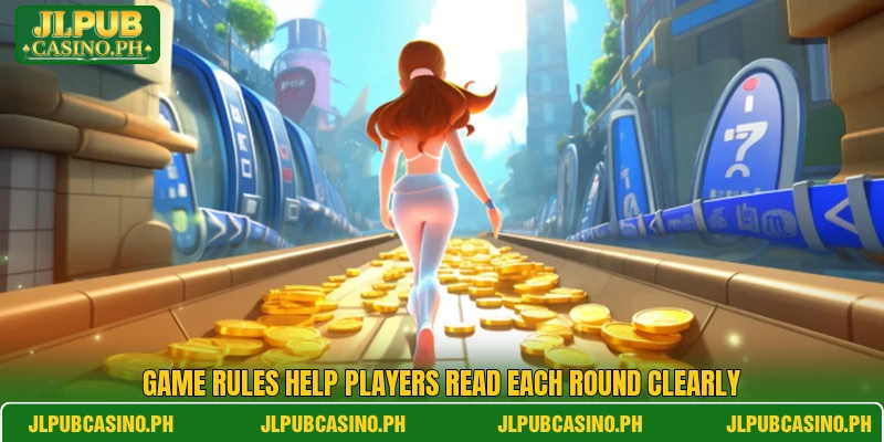 Game rules help players read each round clearly Game rules help players read each round clearly