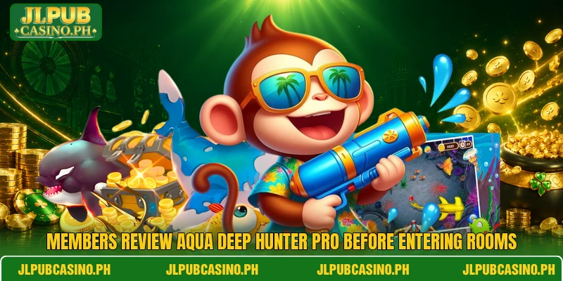 Members review Aqua Deep Hunter Pro before entering rooms Members review Aqua Deep Hunter Pro before entering rooms