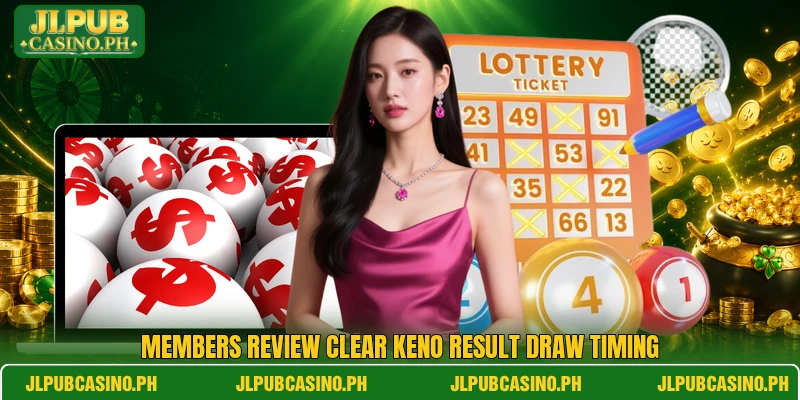 Members review clear Keno Result draw timing Members review clear Keno Result draw timing