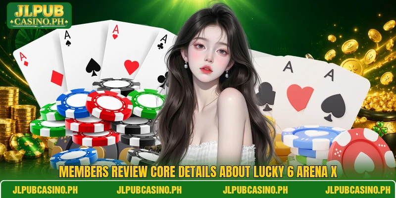Members review core details about Lucky 6 Arena X Members review core details about Lucky 6 Arena X