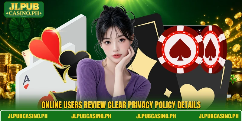 Online users review clear privacy policy details Online users review clear privacy policy details