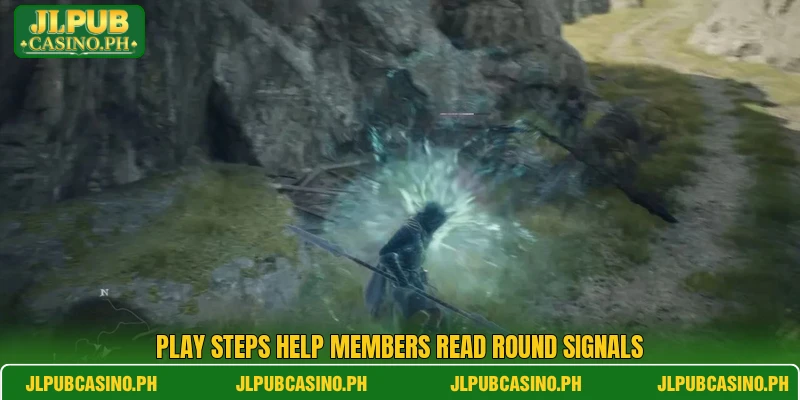 Play steps help members read round signals