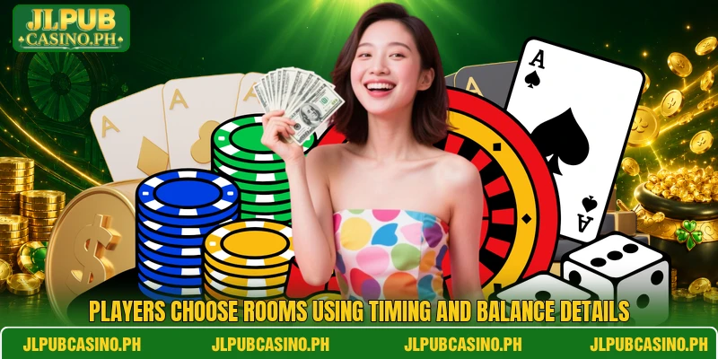 Players choose rooms using timing and balance details Players choose rooms using timing and balance details