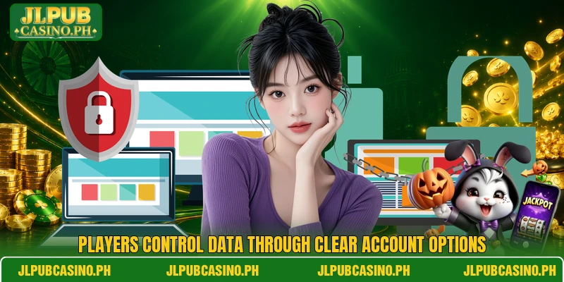 Players control data through clear account options Players control data through clear account options