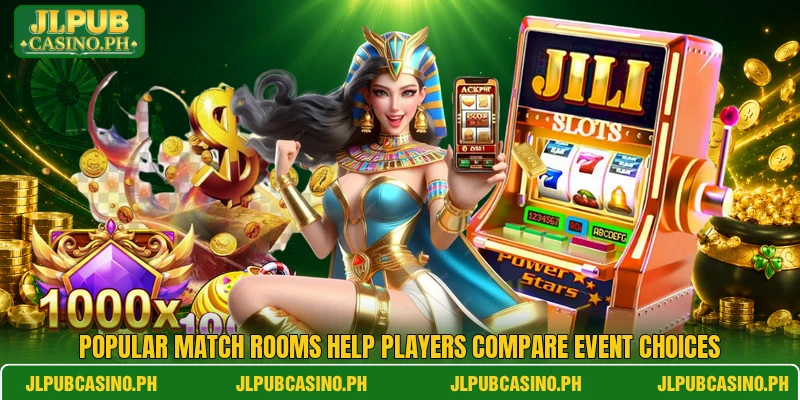 Popular match rooms help players compare event choices Popular match rooms help players compare event choices