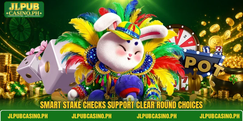 Smart stake checks support clear round choices